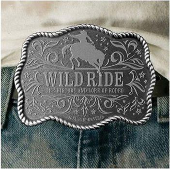 Hardcover Wild Ride: The History and Lore of Rodeo Book