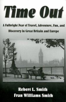 Paperback Time Out: A Fulbright Year of Travel, Adventure, Fun, and Discovery in Great Britain and Europe Book