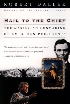 Paperback Hail to the Chief: The Making and Unmaking of American Presidents Book