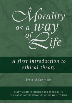 Paperback Morality as a Way of Life: A First Introduction to Ethical Theory Book