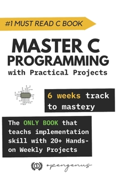 Paperback Master C Programming with Practical Projects: 6 weeks track to mastery Book