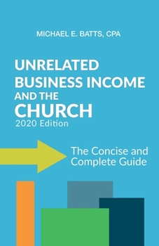 Paperback Unrelated Business Income and the Church: The Concise and Complete Guide - 2020 Edition Book