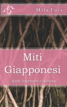 Paperback Miti Giapponesi: Kami, Imperatori e Samurai [Italian] Book