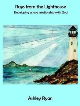 Paperback Rays from the Lighthouse: Developing a Love Relationship with God Book