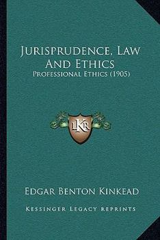 Paperback Jurisprudence, Law And Ethics: Professional Ethics (1905) Book