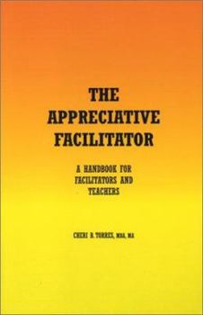 Paperback The Appreciative Facilitator: A Handbook for Facilitators and Teachers Book