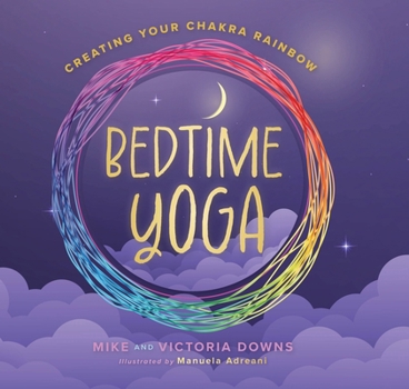 Hardcover Bedtime Yoga: Creating Your Chakra Rainbow Book