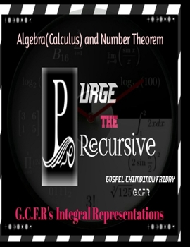 Paperback Purge the Recursive: G.C.F.R's Integral Representations Book