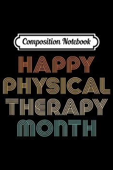 Paperback Composition Notebook: Gift for Physical Therapists & PTAs - Physical Therapy Month Journal/Notebook Blank Lined Ruled 6x9 100 Pages Book