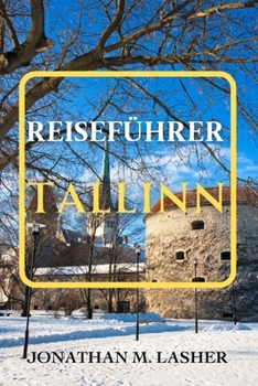 Paperback Tallinn Reiseführer: Erleben Sie das ganze Jahr über lebhafte Festivals, Musikveranstaltungen und kulturelle Feiern [German] Book