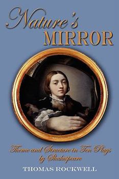 Paperback Nature's Mirror: Theme and Structure in Ten Plays by Shakespeare Book