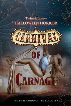 Twisted Tales of Halloween Horror: Carnival of Carnage: Eight spicy, carnival-themed horror stories set on Halloween.