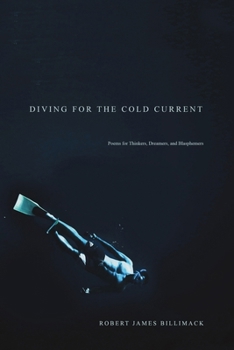 Paperback Diving for the Cold Current: Poems for Thinkers, Dreamers, and Blasphemers Book