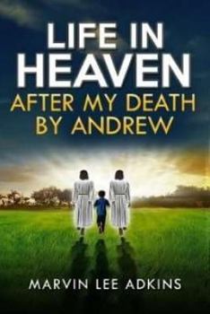 Paperback Life in Heaven after My Death by Andrew: Help Dealing with Grief, Loss, and Death of a Love One Book