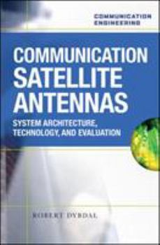 Hardcover Communication Satellite Antennas: System Architecture, Technology, and Evaluation Book