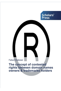 Paperback The concept of contested rights between domain names owners & trademarks holders Book