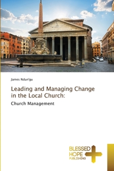 Paperback Leading and Managing Change in the Local Church Book