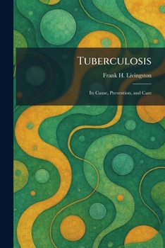 Paperback Tuberculosis: Its Cause, Prevention, and Care Book