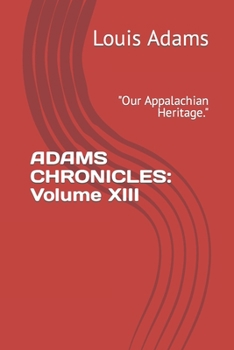 ADAMS CHRONICLES: Volume XIII: "Our Appalachian Heritage."