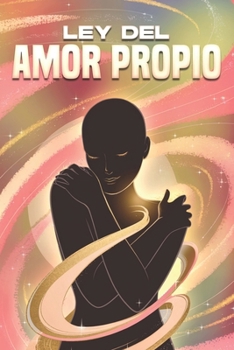 Ley del amor propio: Leyes del Universo (Spanish Edition)