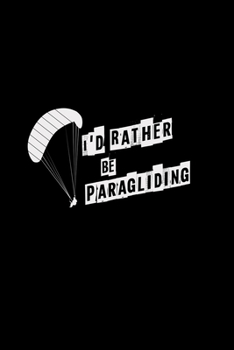 I'd rather be paragliding: 6x9 paragliding | blank with numbers paper | notebook | notes