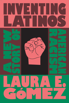 Hardcover Inventing Latinos: A New Story of American Racism Book