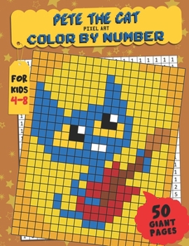 Paperback Pete the Cat Color by Number: Pixel Art - Extreme Challenges to Complete and Color for Kids Book