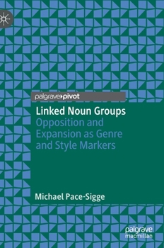 Hardcover Linked Noun Groups: Opposition and Expansion as Genre and Style Markers Book