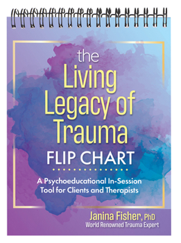 Spiral-bound The Living Legacy of Trauma Flip Chart: A Psychoeducational In-Session Tool for Clients and Therapists Book