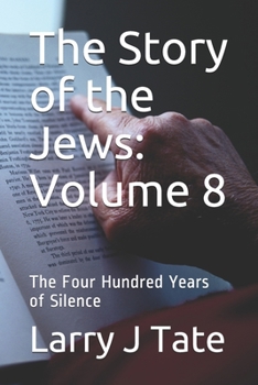 Paperback The Story of the Jews: Volume 8: The Four Hundred Years of Silence Book