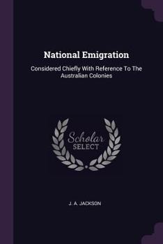 Paperback National Emigration: Considered Chiefly With Reference To The Australian Colonies Book