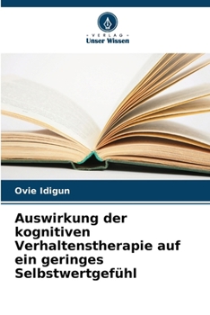 Paperback Auswirkung der kognitiven Verhaltenstherapie auf ein geringes Selbstwertgefühl [German] Book