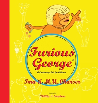 Hardcover Furious George: A Cautionary Tale for Children Book
