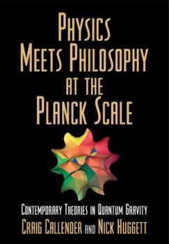 Paperback Physics Meets Philosophy at the Planck Scale: Contemporary Theories in Quantum Gravity Book