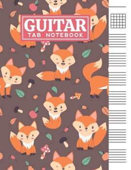 Paperback Guitar Tab Notebook: Blank 6 Strings Chord Diagrams & Tablature Music Sheets with Cute Little Fox Themed Cover Design Book