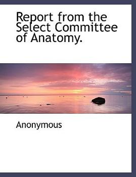 Paperback Report from the Select Committee of Anatomy. Book