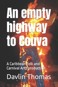 Paperback An empty highway to Couva: A Caribbean Folk and Carnival Arts production Book