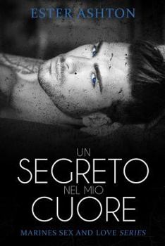 Un segreto nel mio cuore - Book #3 of the Marines Sex and Love