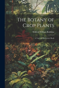 Paperback The Botany of Crop Plants: A Text and Reference Book