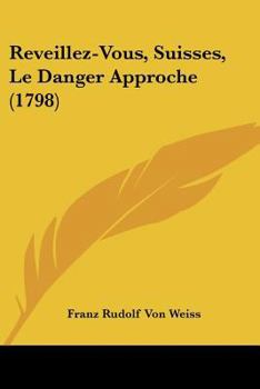 Paperback Reveillez-Vous, Suisses, Le Danger Approche (1798) [French] Book