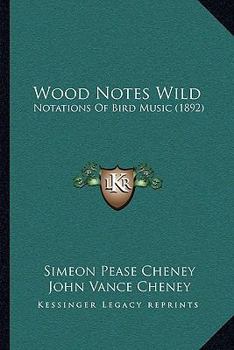 Paperback Wood Notes Wild: Notations Of Bird Music (1892) Book