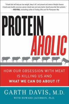Paperback Proteinaholic: How Our Obsession with Meat Is Killing Us and What We Can Do about It Book