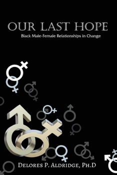 Paperback Our Last Hope: Black Male-Female Relationships in Change Book