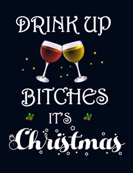 Paperback Drink Up Bitches It's Christmas: A No-Stress, Ruled Journal (Christmas Journal for Adult Diary for men and women) [Large Print] Book