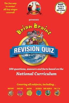 Paperback Brian Brain's Revison Quiz For Key Stage 2 Year 5 Ages 9 to 10: 300 Questions, Answers and Facts Based On The National Curriculum Book