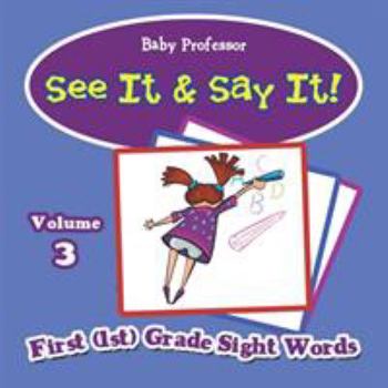 Paperback See It & Say It!: Volume 3 First (1st) Grade Sight Words Book