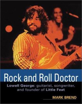 Paperback Rock and Roll Doctor: The Music of Lowell George and Little Feat Book