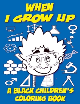 Paperback When I Grow Up - A Black Children's Coloring Book [Large Print] Book