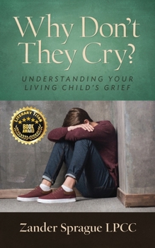 Paperback Why Don't They Cry?: Understanding Your Living Child's Grief Book
