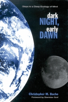 Paperback Dark Night, Early Dawn: Steps to a Deep Ecology of Mind Book